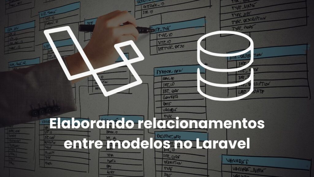 Elaborando relacionamentos entre modelos no Laravel